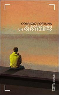 Un giorno sarai un posto bellissimo - Corrado Fortuna - copertina