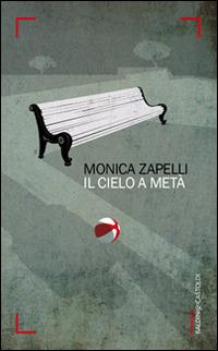 Il cielo a metà - Monica Zapelli - copertina