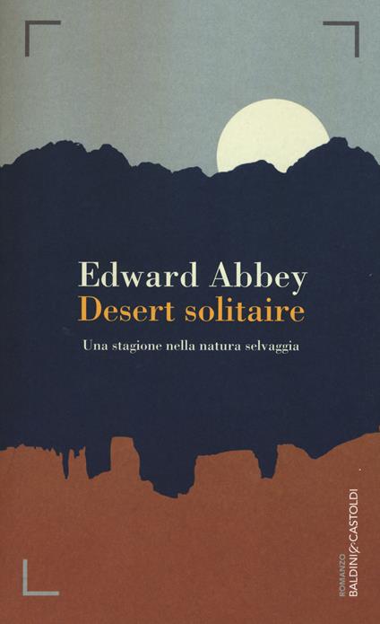 Desert solitaire. Una stagione nella natura selvaggia - Edward Abbey - copertina