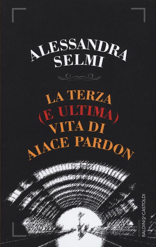 La terza (e ultima) vita di Aiace Pardon - Alessandra Selmi - copertina