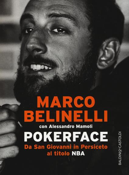 Pokerface. Da San Giovanni in Persiceto al titolo NBA - Marco Belinelli,Alessandro Mamoli - copertina