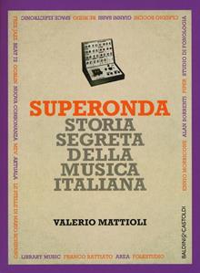 Superonda. Storia segreta della musica italiana