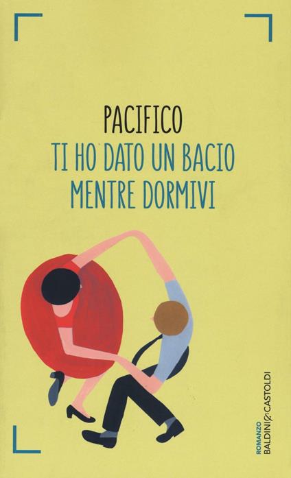 Ti ho dato un bacio mentre dormivi - Pacifico - copertina
