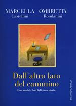 Dall'altro lato del cammino. Due madri , due figli, una storia