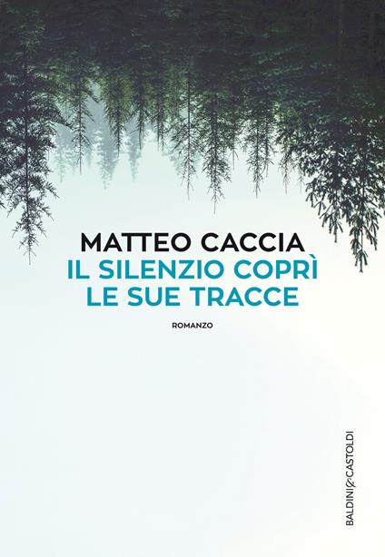 Il silenzio coprì le sue tracce - Matteo Caccia - copertina
