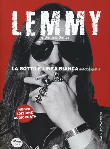 La sottile linea bianca (autobiografia) - Lemmy Kilmister,Janiss Garza - copertina