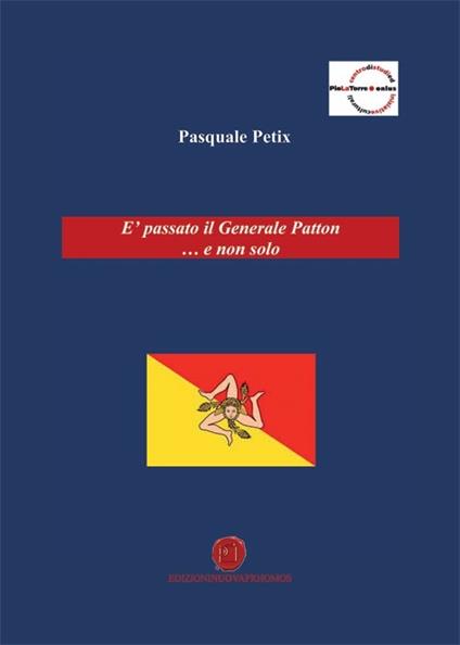 È passato il generale Patton... e non solo - Pasquale Petix - copertina