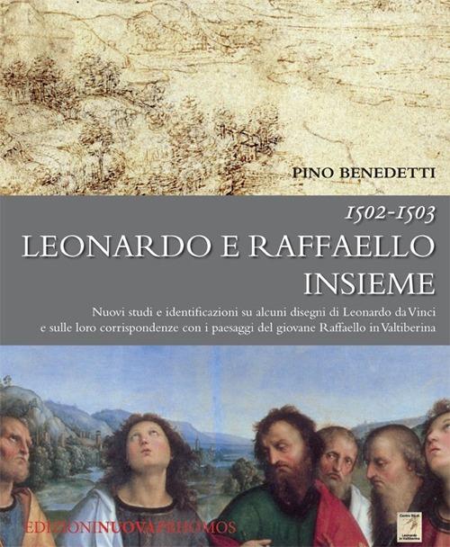 1502-1503 Leonardo e Raffaello insieme - Pino Benedetti - copertina