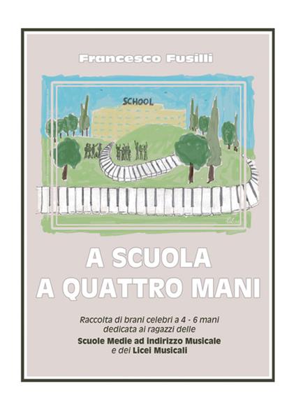 A scuola a quattro mani - Francesco Fusilli - copertina