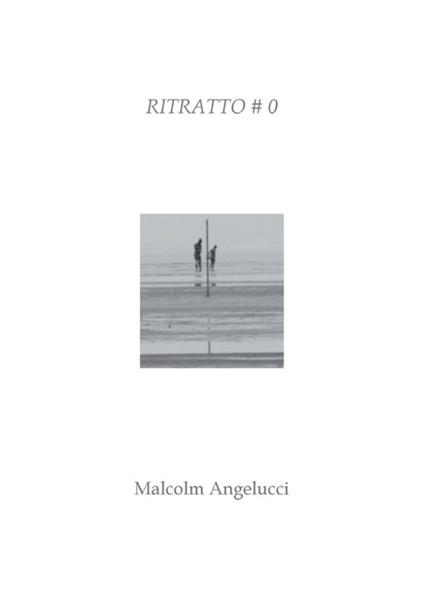 Ritratto #0 - Malcolm Angelucci - copertina