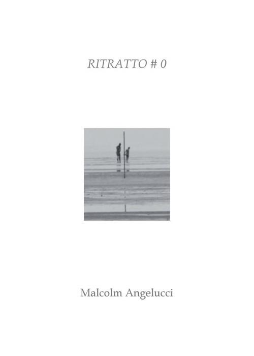 Ritratto #0 - Malcolm Angelucci - copertina