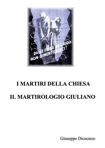 I martiri della Chiesa. Il martirologio Giuliano - Giuseppe Dicuonzo - copertina