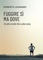 Fuggire sì, ma dove. Un altro inutile libro sulla corsa