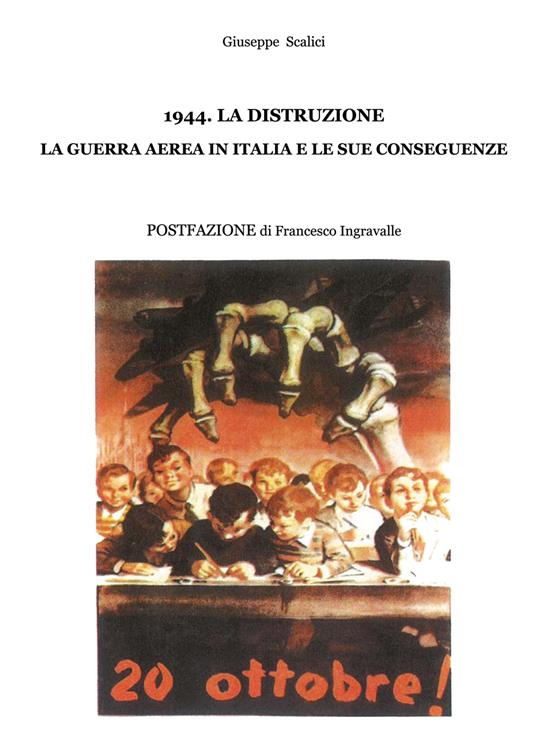 1944. La distruzione, la guerra aerea in Italia e le sue conseguenze - Giuseppe Scalici - copertina