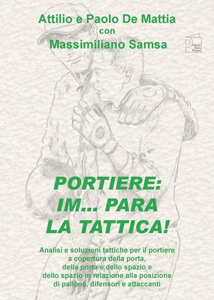 Portiere. Im... para la tattica! - Attilio De Mattia,Massimiliano Samsa,Paolo De Mattia - copertina