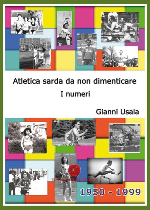 Atletica sarda da non dimenticare. I numeri - Gianni Usala - copertina