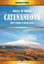 Gocce di storia di Catenanuova. Dalle origini ai giorni nostri