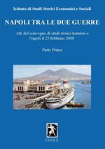 Napoli tra le due guerre. Atti del Convegno di studi storici (Napoli, 28 febbraio 2008). Vol. 1