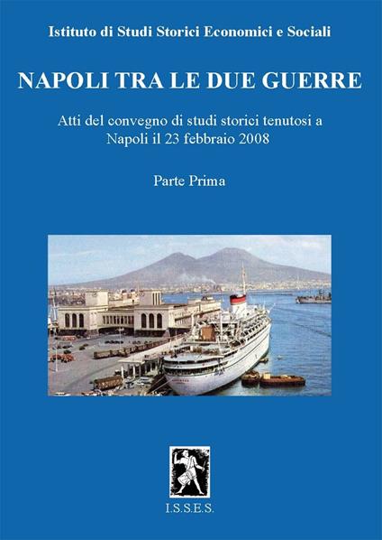 Napoli tra le due guerre. Atti del Convegno di studi storici (Napoli, 28 febbraio 2008). Vol. 1 - copertina