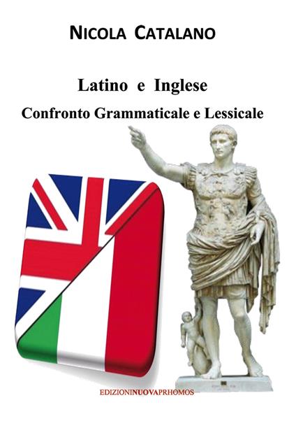 Latino e inglese. Confronto grammaticale e lessicale - Nicola Catalano - copertina