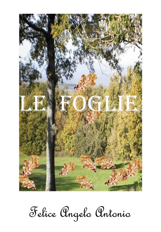 Le foglie - Felice Angelo Antonio - copertina
