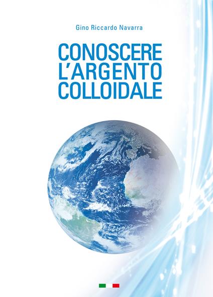 Conoscere l'argento colloidale - Gino Riccardo Navarra - copertina