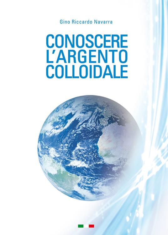Conoscere l'argento colloidale - Gino Riccardo Navarra - copertina