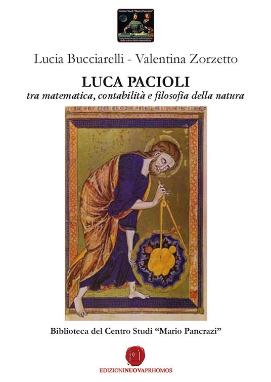 Luca Pacioli tra matematica, contabilità e filosofia della natura - Lucia Bucciarelli,Valentina Zorzetto - copertina
