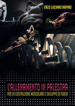 L' allenamento in palestra per la costruzione muscolare e sviluppo di forza