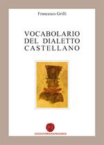 Vocabolario del dialetto castellano