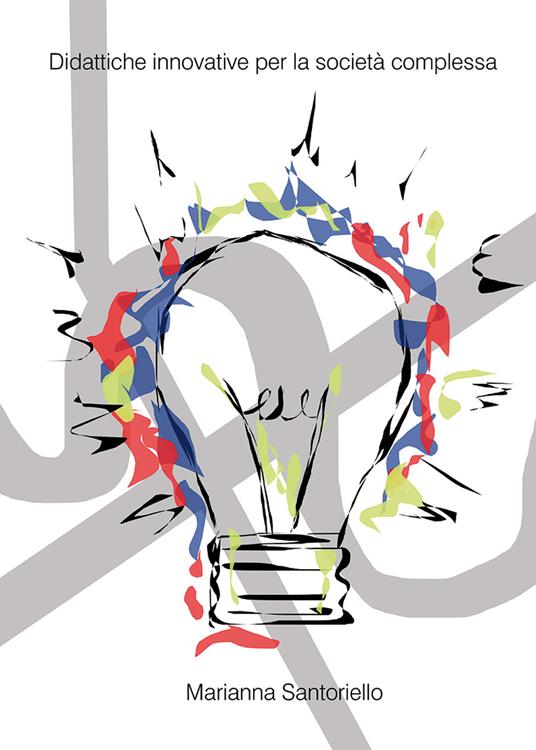 Didattiche innovative per la società complessa - Marianna Santoriello - copertina