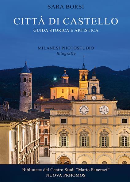 Città di Castello. Guida storica e artistica - Sara Borsi - copertina