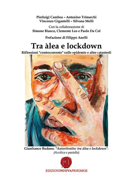 Tra àlea e lockdown. Riflessioni «controcorrente» sulle epidemie e altre catastrofi - Pierluigi Camboa,Antonino Trimarchi,Vincenzo Gigantelli - copertina