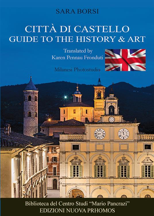 Città di Castello. Guide to the history & art. Ediz. illustrata - Sara Borsi - copertina