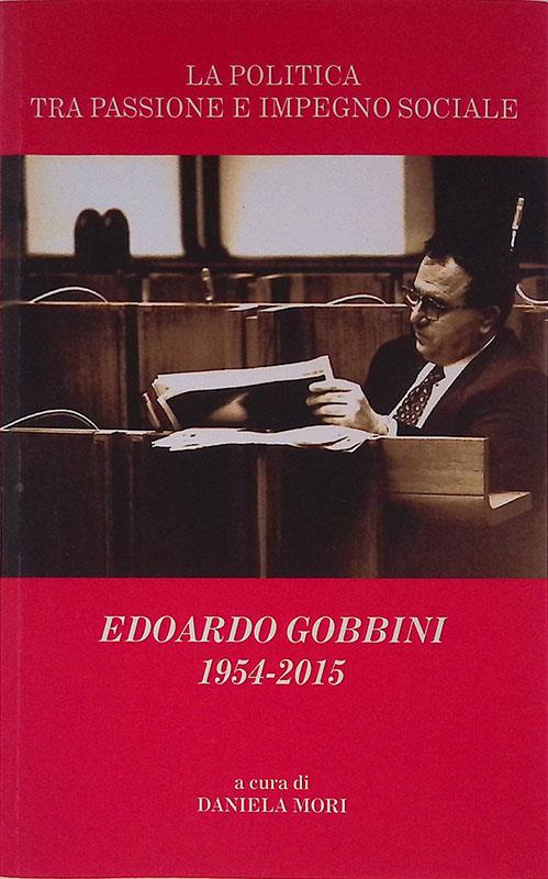 La politica tra passione e impegno sociale. Edoardo Gobbini 1954-2015