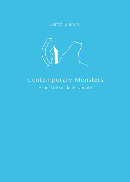 Gatto Bianco Contemporary Monsters. A un metro dalle nuvole - Sara Borsi - copertina