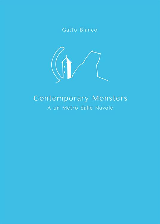 Gatto Bianco Contemporary Monsters. A un metro dalle nuvole - Sara Borsi - copertina