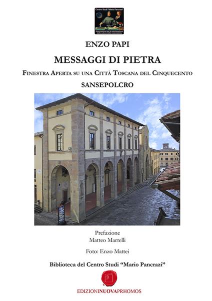 Messaggi di pietra. Finestra aperta su una città toscana del Cinquecento. Sansepolcro - Enzo Papi - copertina