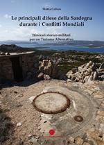 Le principali difese della Sardegna durante i conflitti mondiali. Itinerari storico-culturali per un turismo alternativo