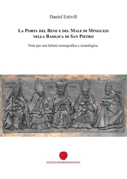 La porta del bene e del male di Minguzzi nella Basilica di San Pietro. Note per una lettura iconografica e iconologica - Daniel Estivill - copertina