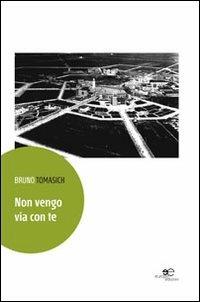 Non vengo via con te - Bruno Tomasich - copertina