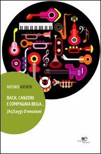 Bach, canzoni e compagnia bella... (As)Saggi d'emozioni - Antonio Ascheri - copertina