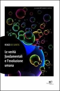 Le verità fondamentali e l'evoluzione umana - Renzo De Santis - copertina