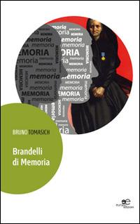 Brandelli di memoria - Bruno Tomasich - copertina