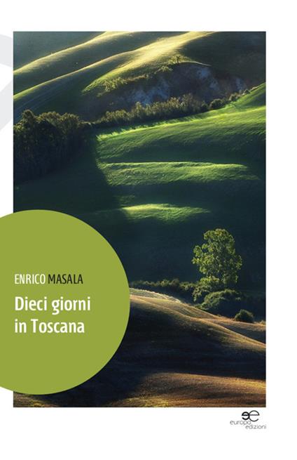 Dieci giorni in Toscana - Enrico Masala - copertina