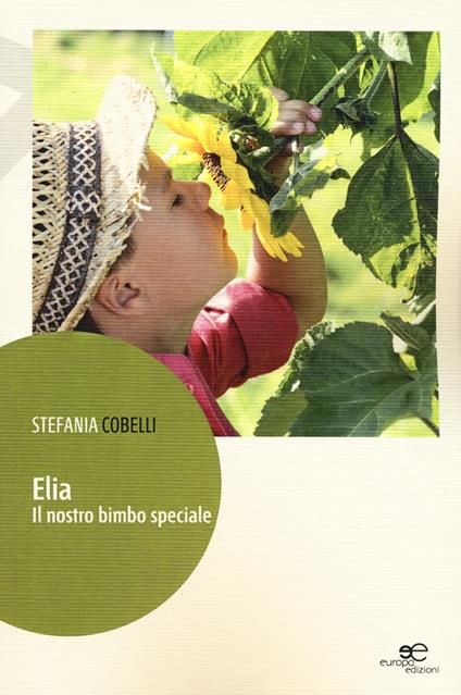 Elia. Il nostro bimbo speciale - Stefania Cobelli - copertina