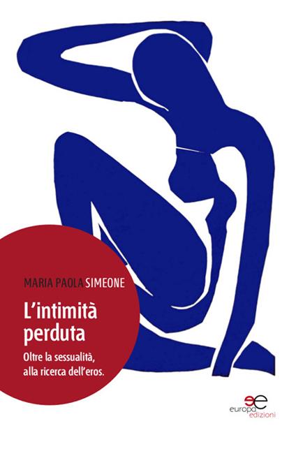 L'intimità perduta. Oltre la sessualità, alla ricerca dell'eros - M. Paola Simeone - copertina