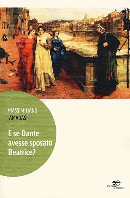 E se Dante avesse sposato Beatrice? - Massimiliano Amadasi - copertina