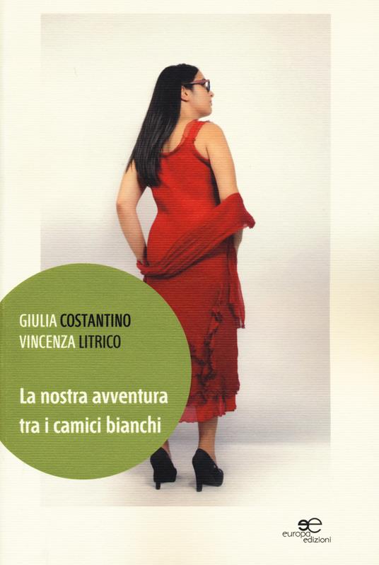 La nostra avventura tra i camici bianchi - Giulia Costantino,Vincenza Litrico - copertina