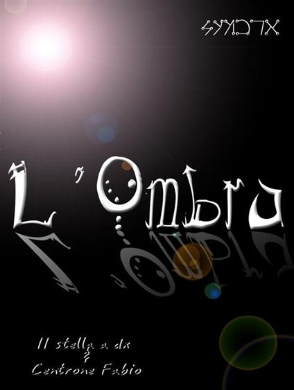 L'Ombra - Centrone Fabio,Ii Stella A Dx - ebook